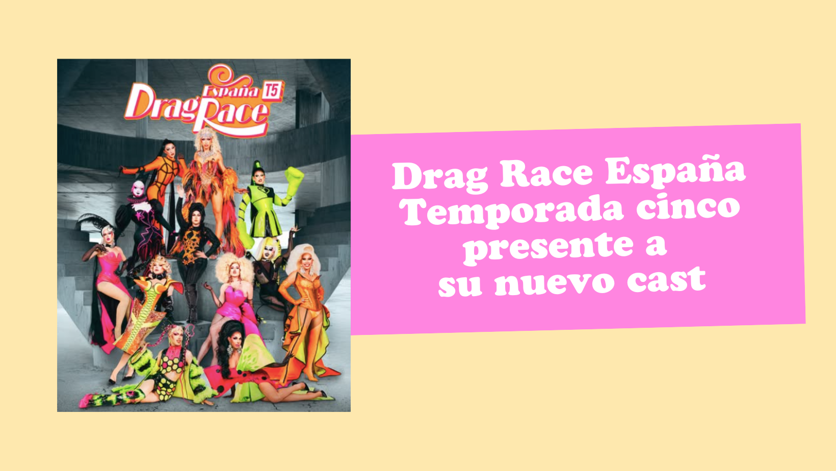 ¡Conoce al cast de Drag Race España temporada cinco! - La Reseña Que ...